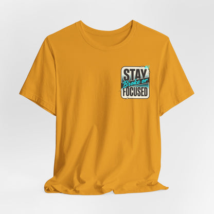 Stay Focused / Built Not Given Fitness T‑Shirt — “Stay Broke or Focused” Motivational Gym Tee
