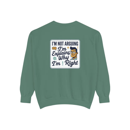 I'm Not Arguing Sweatshirt — "I'm Explaining Why I'm Right" Graphic Crewneck
