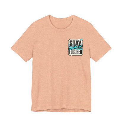 Stay Focused / Built Not Given Fitness T‑Shirt — “Stay Broke or Focused” Motivational Gym Tee