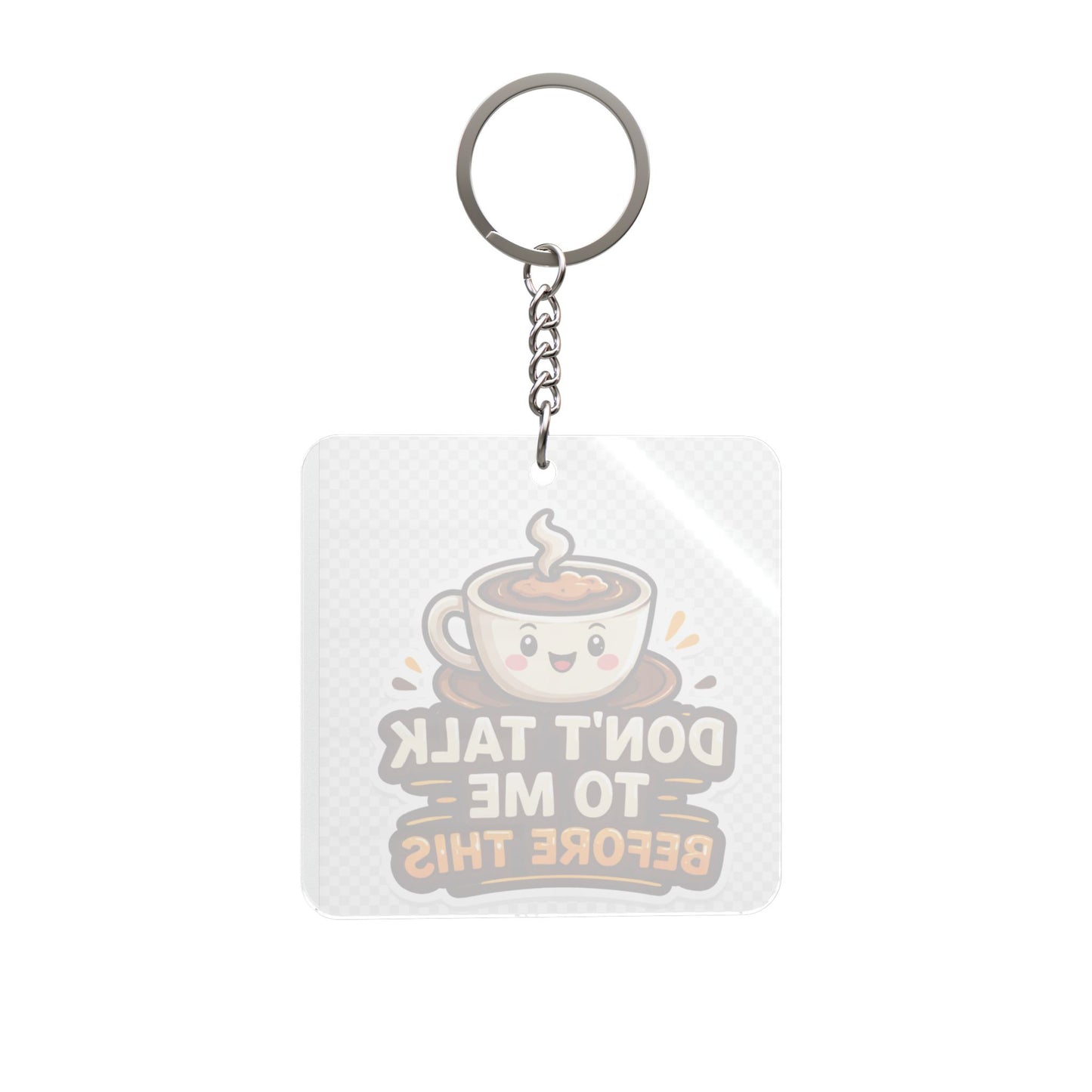 Don't Talk To Me Before This Coffee Square Keychain — Cute Coffee Lover Gift