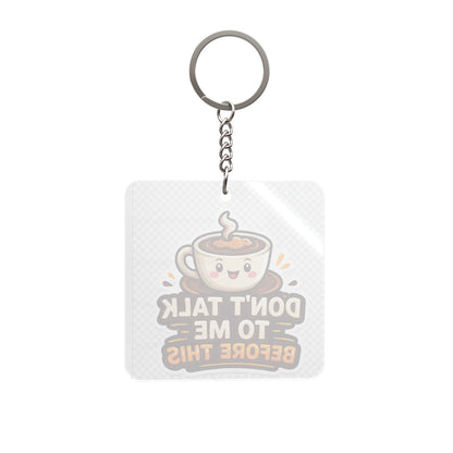 Don't Talk To Me Before This Coffee Square Keychain — Cute Coffee Lover Gift