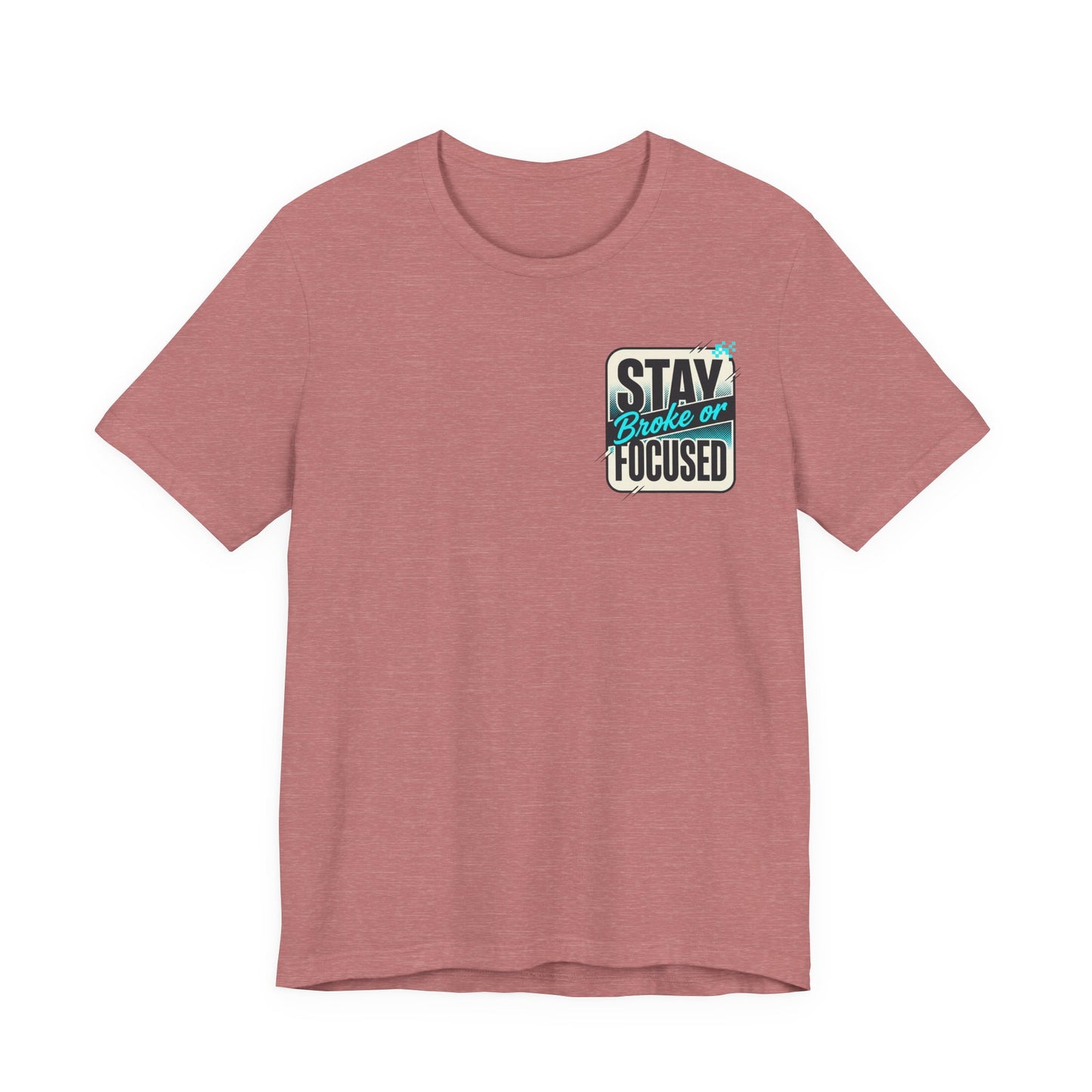 Stay Focused / Built Not Given Fitness T‑Shirt — “Stay Broke or Focused” Motivational Gym Tee