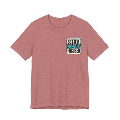Stay Focused / Built Not Given Fitness T‑Shirt — “Stay Broke or Focused” Motivational Gym Tee