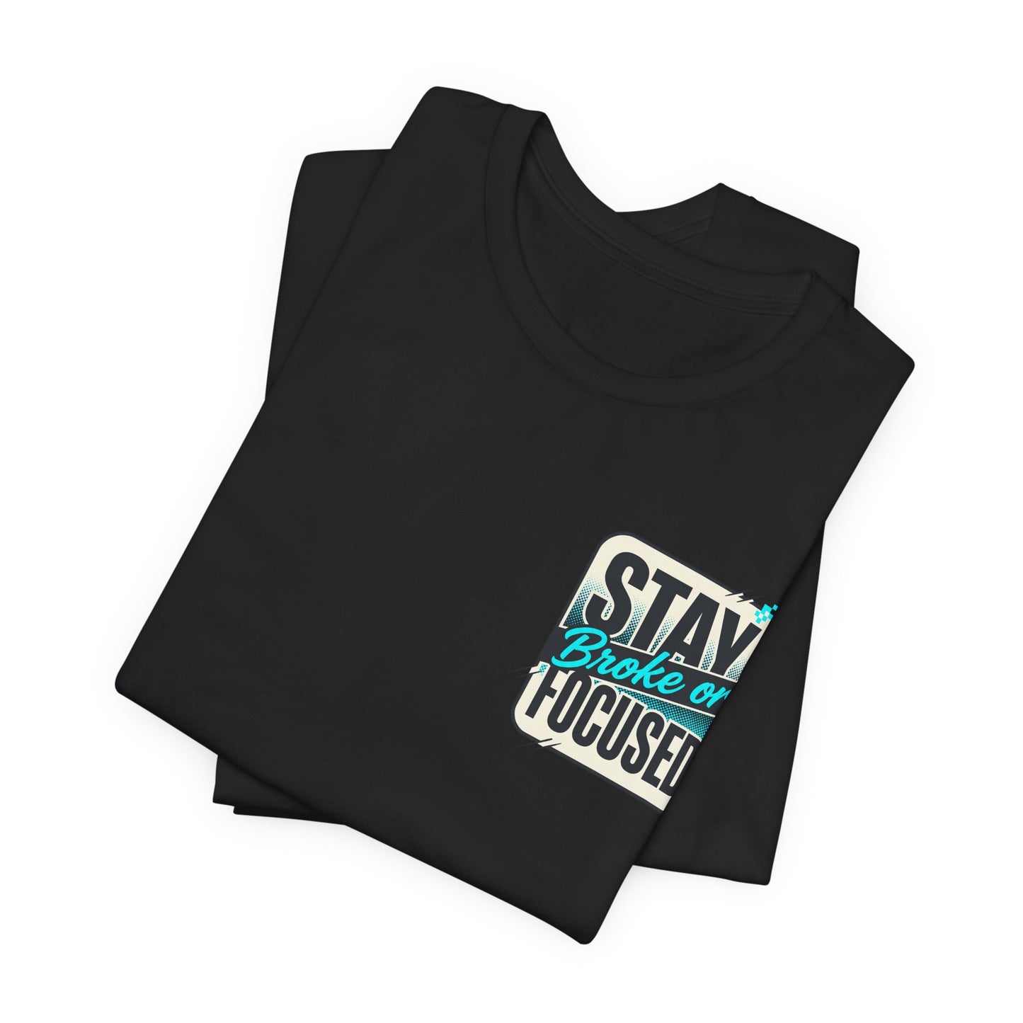 Stay Focused / Built Not Given Fitness T‑Shirt — “Stay Broke or Focused” Motivational Gym Tee
