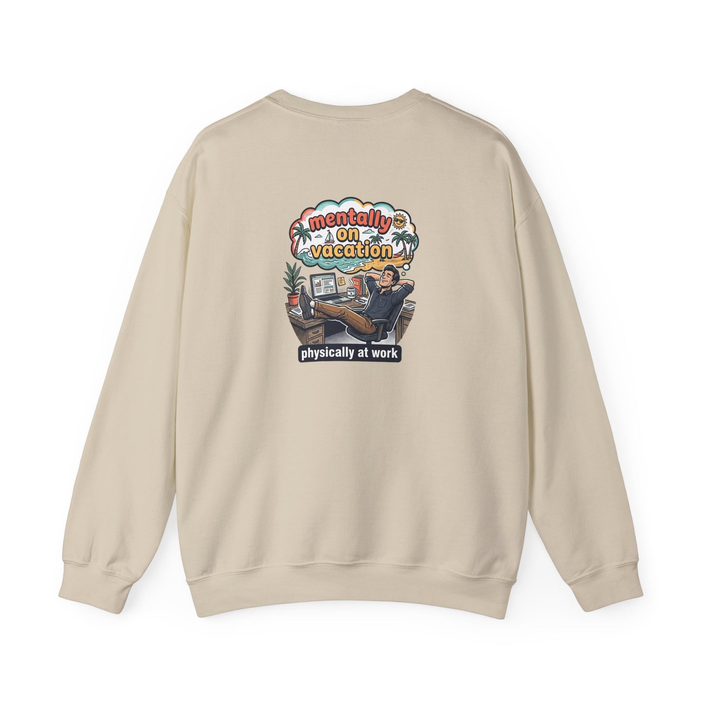 Crewneck Sweatshirt — "Mentally on Vacation, Physically at Work" Coffee Vibe