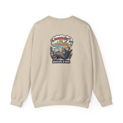 Crewneck Sweatshirt — "Mentally on Vacation, Physically at Work" Coffee Vibe