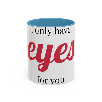Coffee Mug — "I Only Have Eyes for You" Romantic Accent Mug