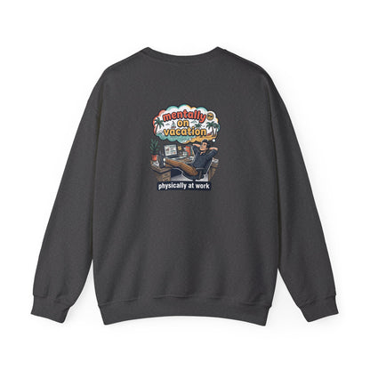 Crewneck Sweatshirt — "Mentally on Vacation, Physically at Work" Coffee Vibe