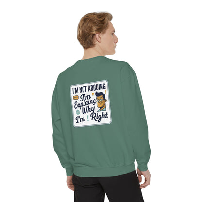 I'm Not Arguing Sweatshirt — "I'm Explaining Why I'm Right" Graphic Crewneck