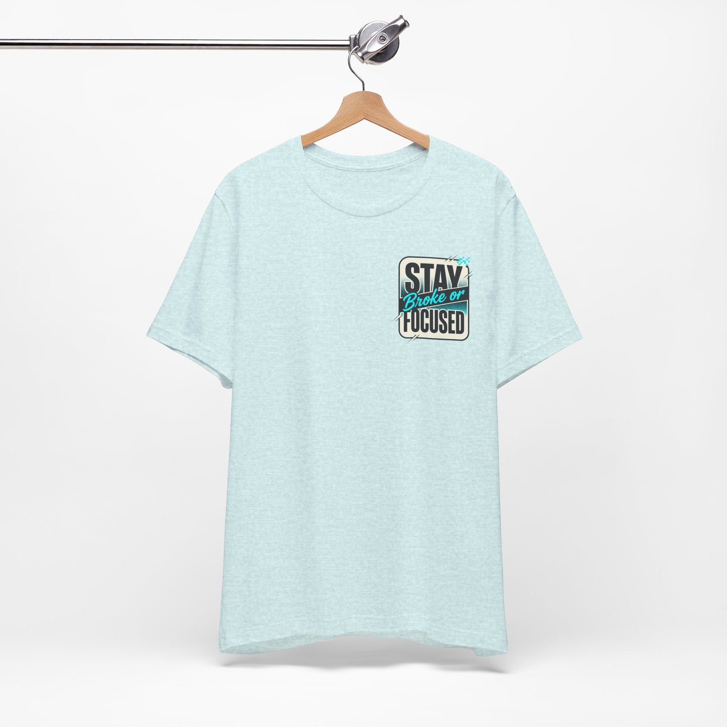Stay Focused / Built Not Given Fitness T‑Shirt — “Stay Broke or Focused” Motivational Gym Tee