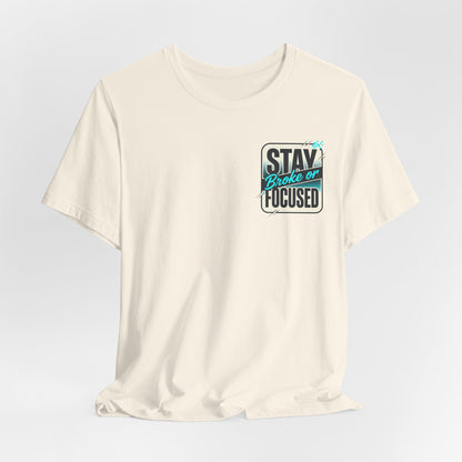 Stay Focused / Built Not Given Fitness T‑Shirt — “Stay Broke or Focused” Motivational Gym Tee