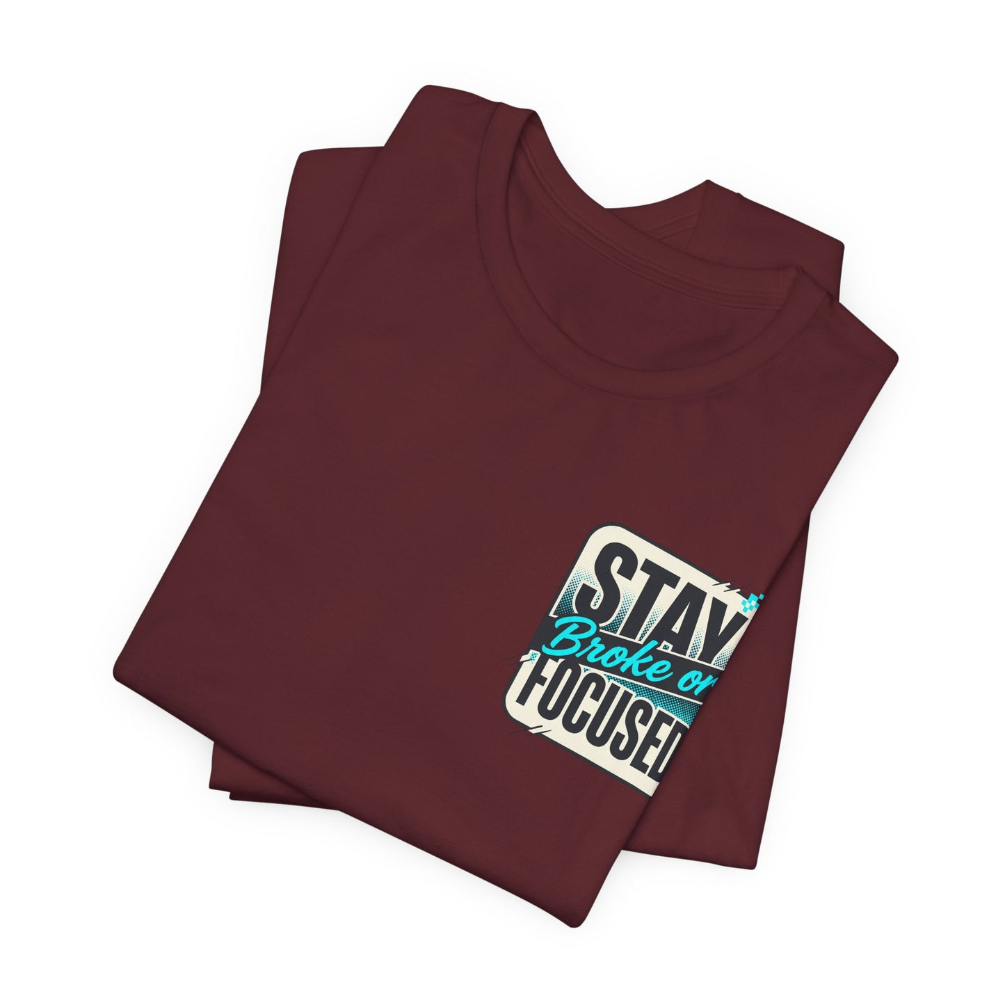 Stay Focused / Built Not Given Fitness T‑Shirt — “Stay Broke or Focused” Motivational Gym Tee
