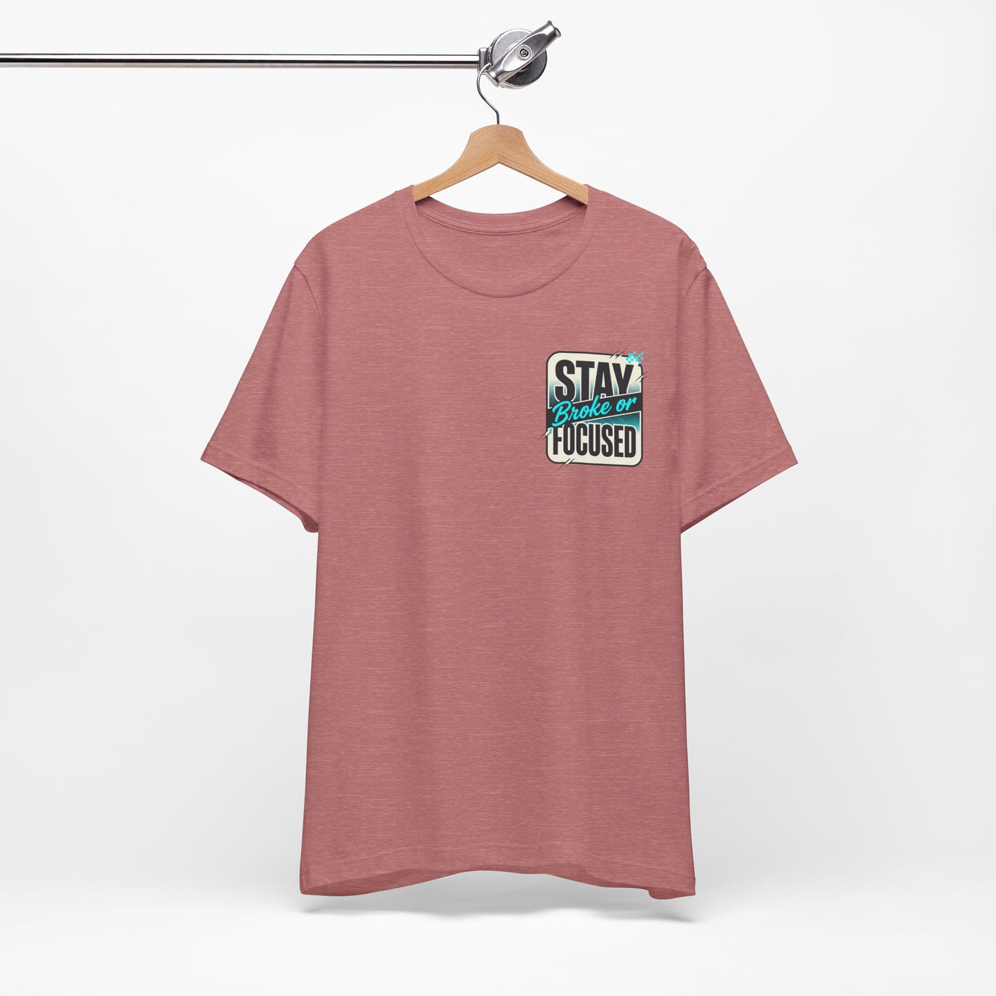 Stay Focused / Built Not Given Fitness T‑Shirt — “Stay Broke or Focused” Motivational Gym Tee