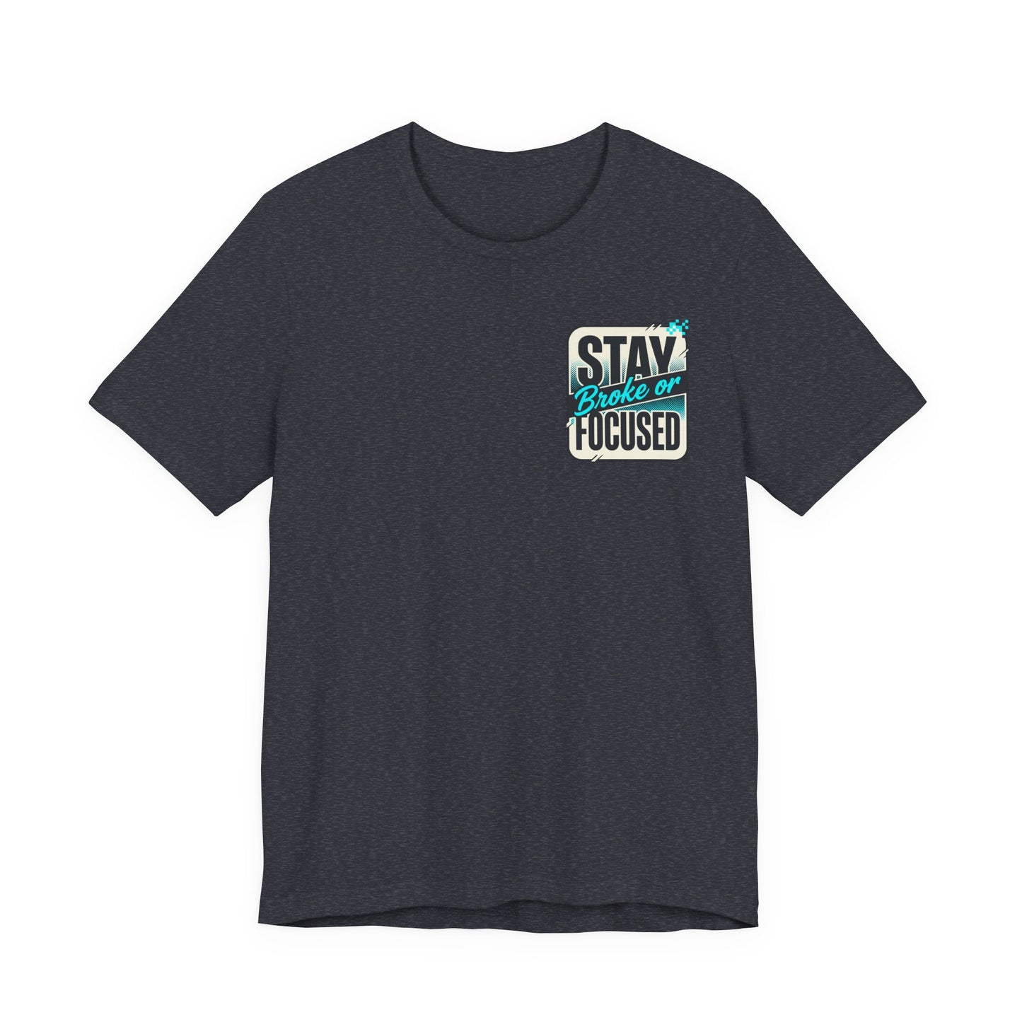 Stay Focused / Built Not Given Fitness T‑Shirt — “Stay Broke or Focused” Motivational Gym Tee