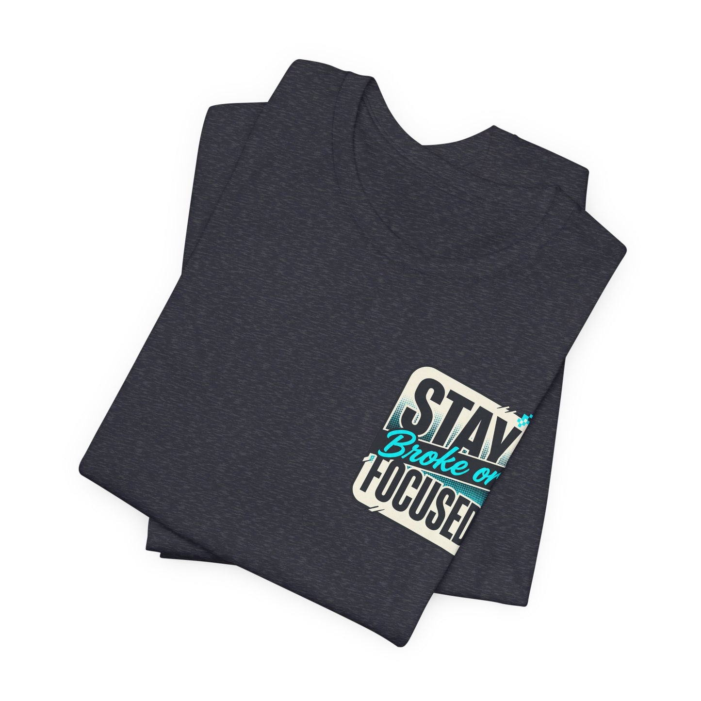 Stay Focused / Built Not Given Fitness T‑Shirt — “Stay Broke or Focused” Motivational Gym Tee