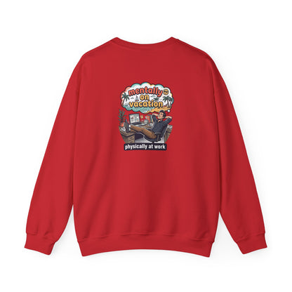 Crewneck Sweatshirt — "Mentally on Vacation, Physically at Work" Coffee Vibe