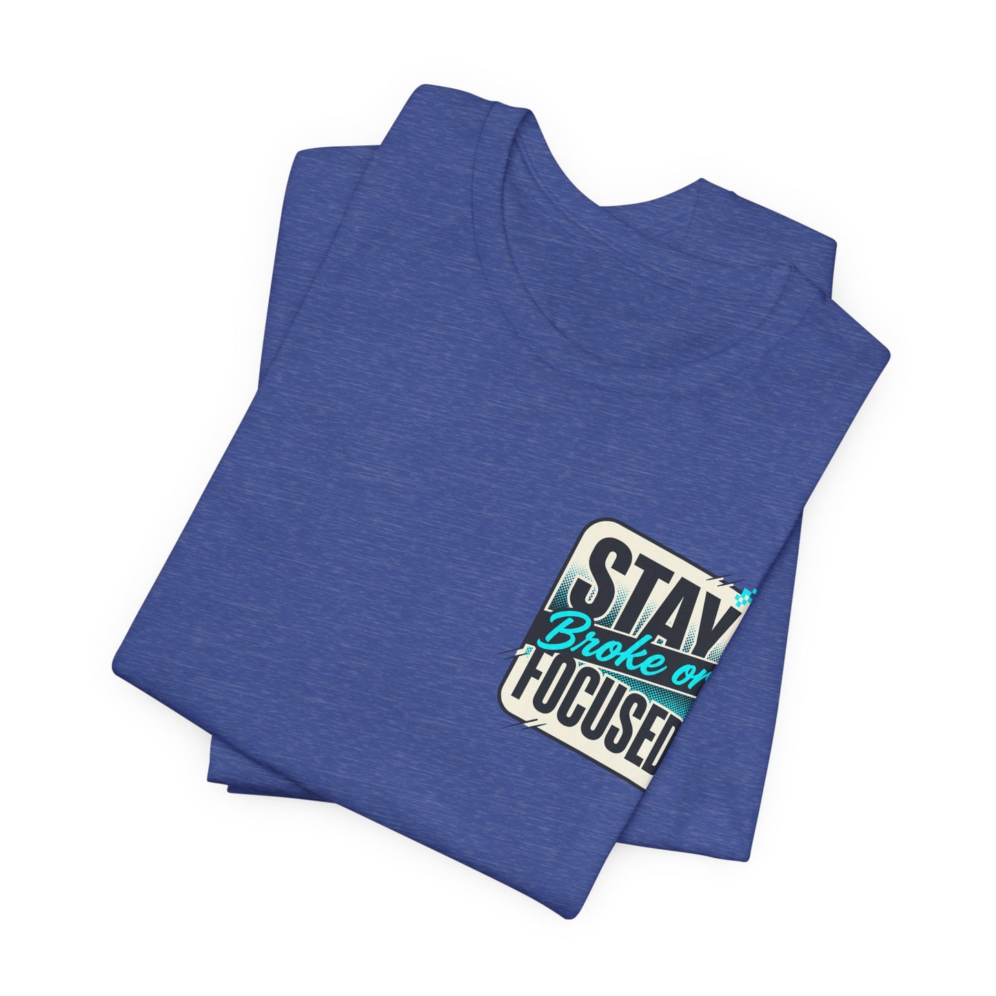Stay Focused / Built Not Given Fitness T‑Shirt — “Stay Broke or Focused” Motivational Gym Tee
