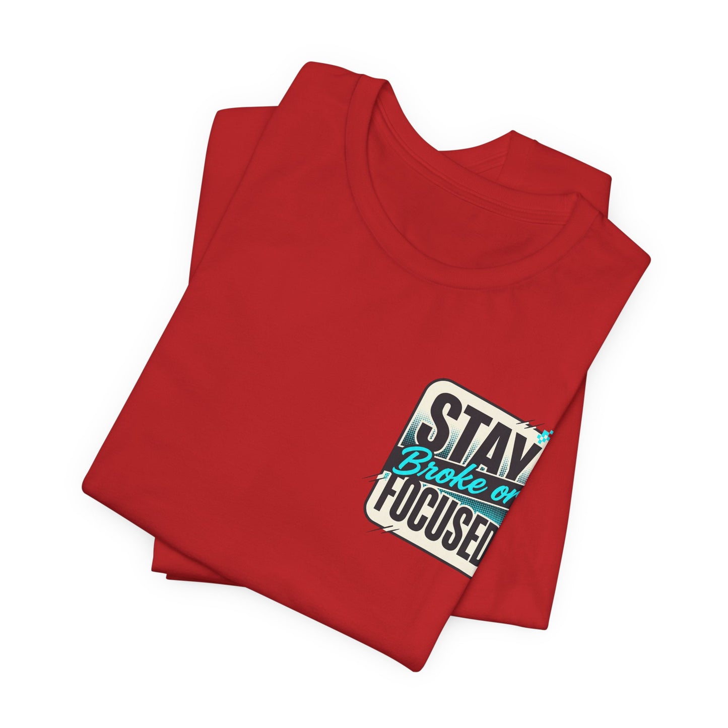 Stay Focused / Built Not Given Fitness T‑Shirt — “Stay Broke or Focused” Motivational Gym Tee