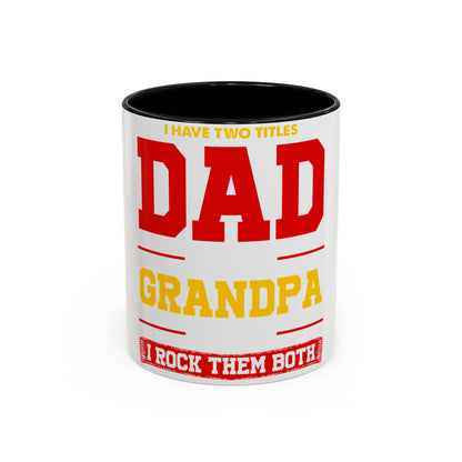 Dad Grandpa Coffee Mug — “I Have Two Titles: Dad Grandpa, I Rock Them Both” Accent Ceramic Gift