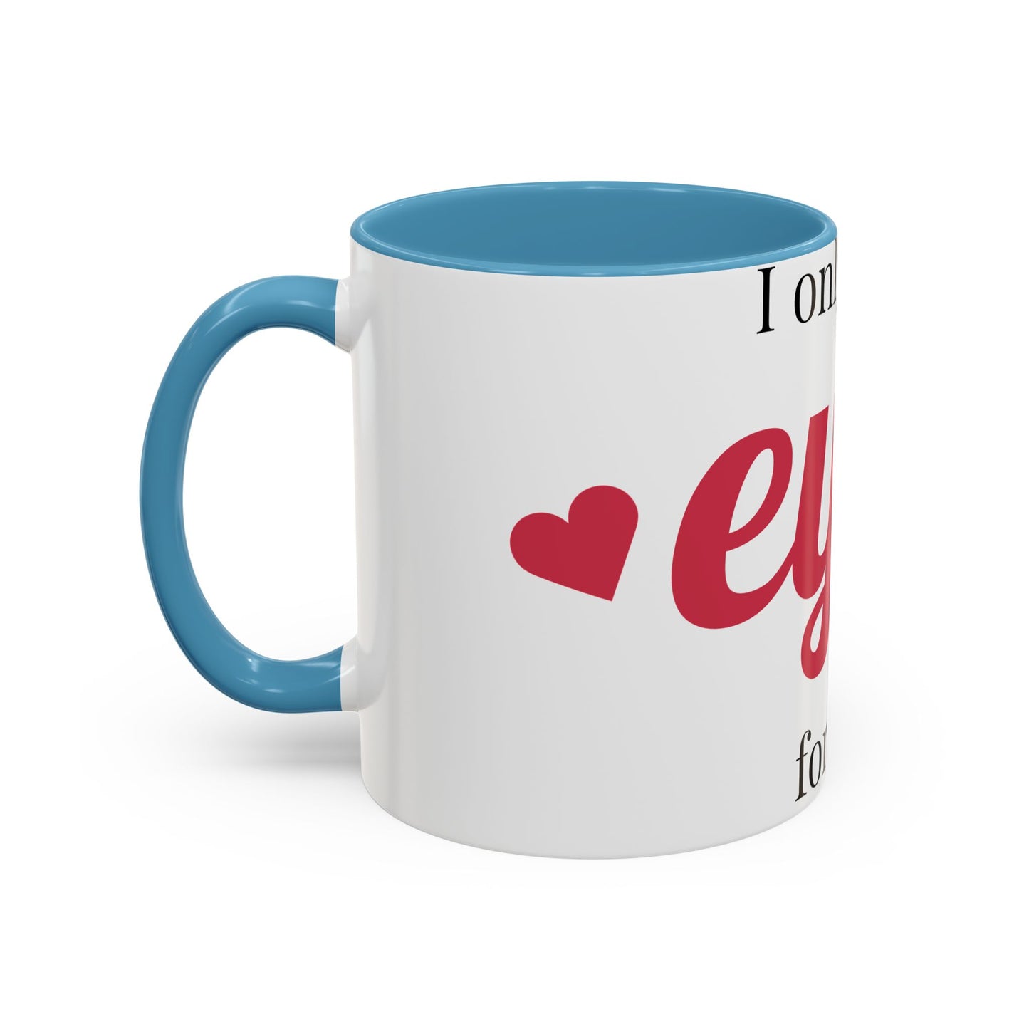Coffee Mug — "I Only Have Eyes for You" Romantic Accent Mug