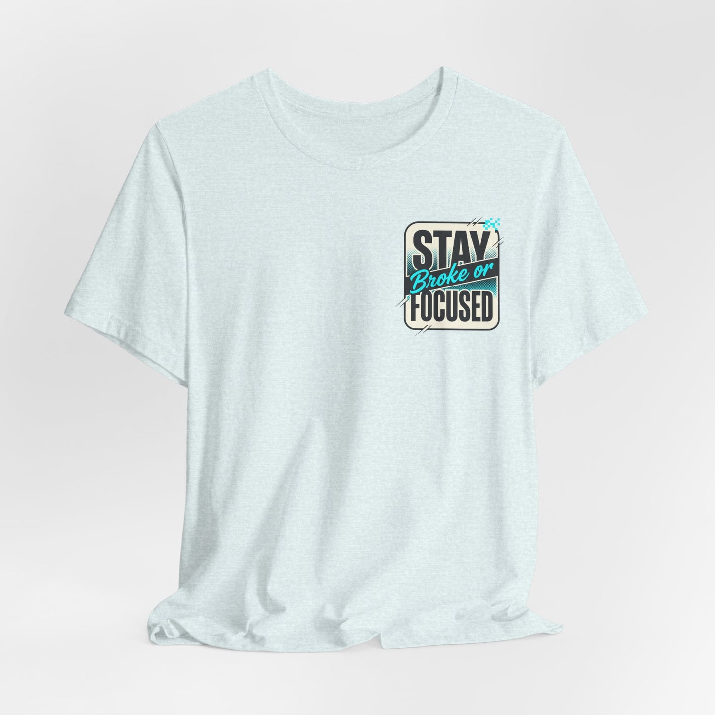 Stay Focused / Built Not Given Fitness T‑Shirt — “Stay Broke or Focused” Motivational Gym Tee