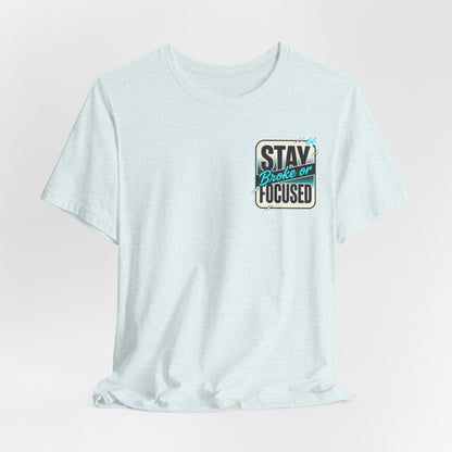 Stay Focused / Built Not Given Fitness T‑Shirt — “Stay Broke or Focused” Motivational Gym Tee