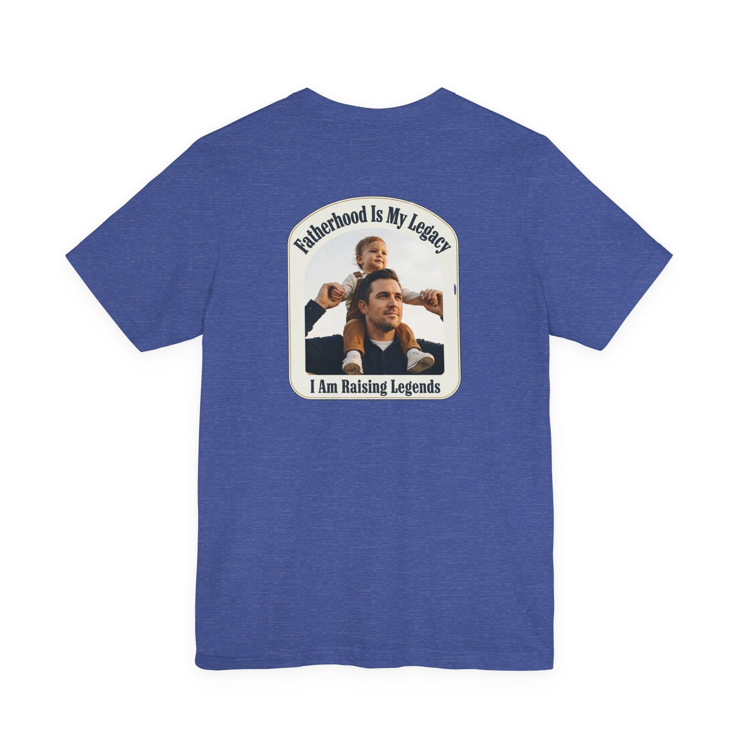 Fatherhood Is My Legacy T-Shirt — I Am Raising Legends Dad Tee