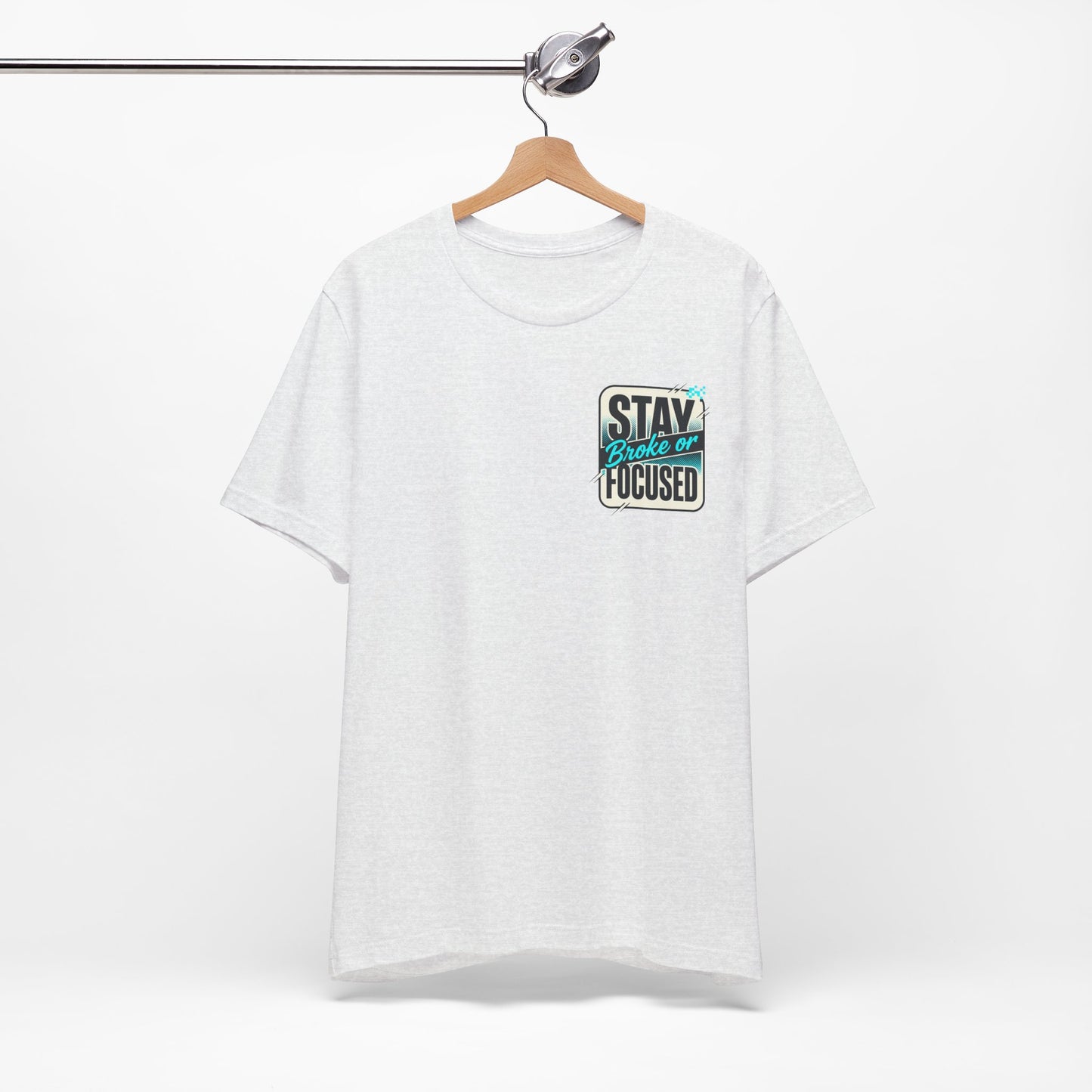 Stay Focused / Built Not Given Fitness T‑Shirt — “Stay Broke or Focused” Motivational Gym Tee