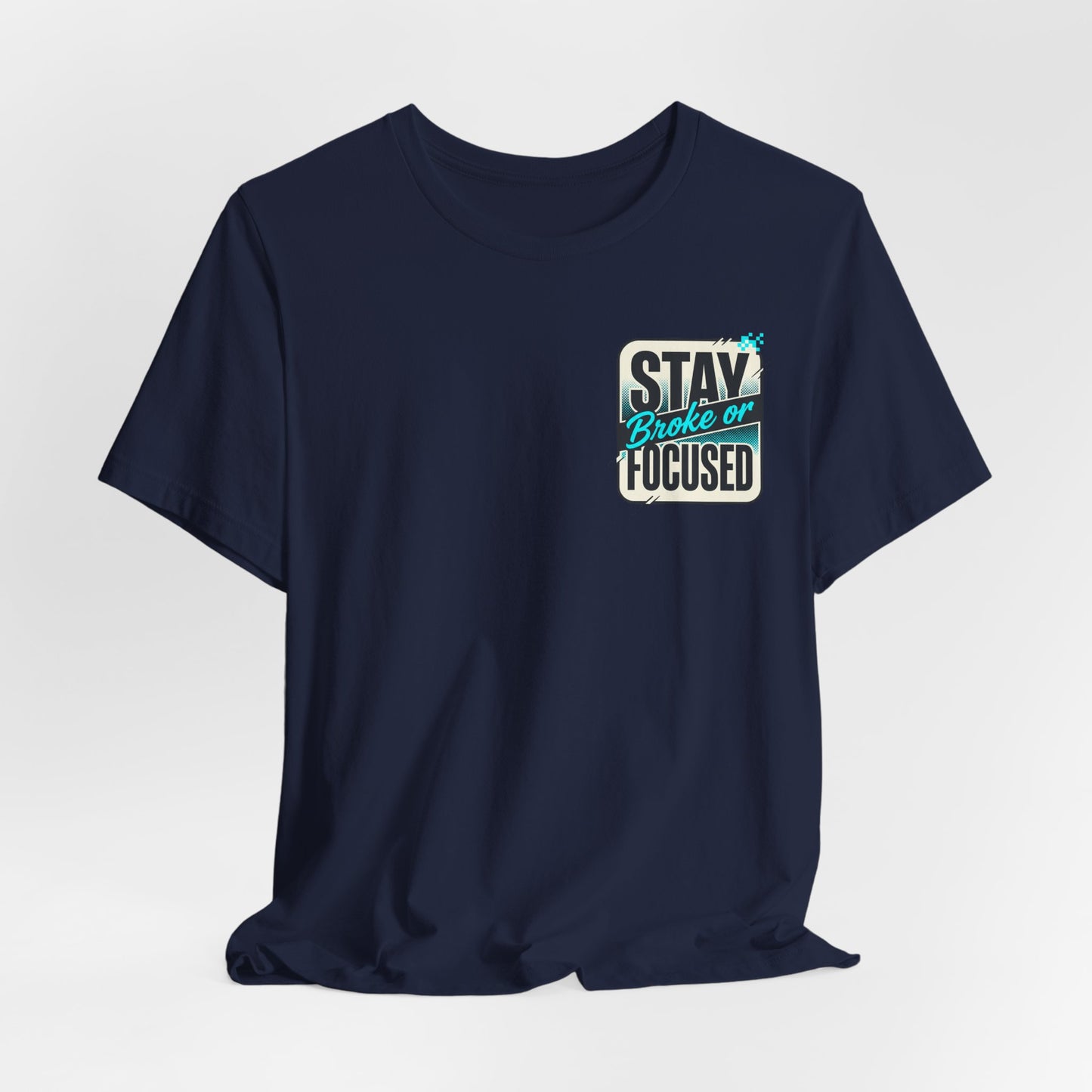 Stay Focused / Built Not Given Fitness T‑Shirt — “Stay Broke or Focused” Motivational Gym Tee