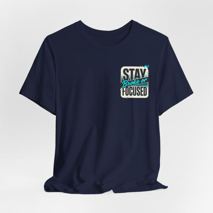 Stay Focused / Built Not Given Fitness T‑Shirt — “Stay Broke or Focused” Motivational Gym Tee