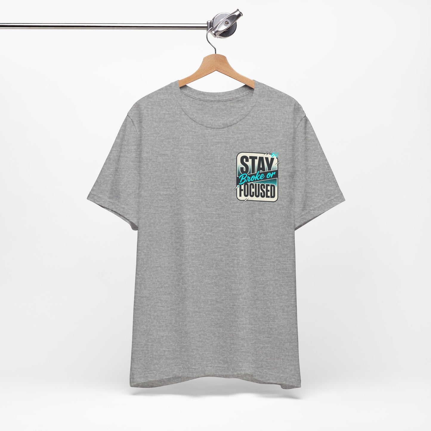Stay Focused / Built Not Given Fitness T‑Shirt — “Stay Broke or Focused” Motivational Gym Tee