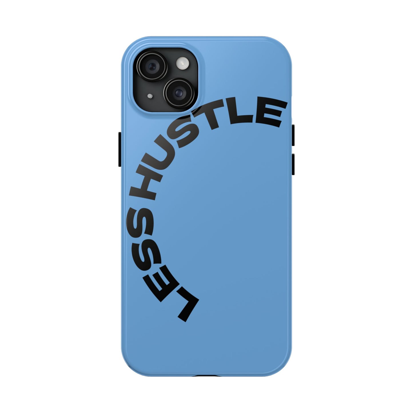 Tough Phone Case — "Less Hustle" Bold Arched Text Protective Cover