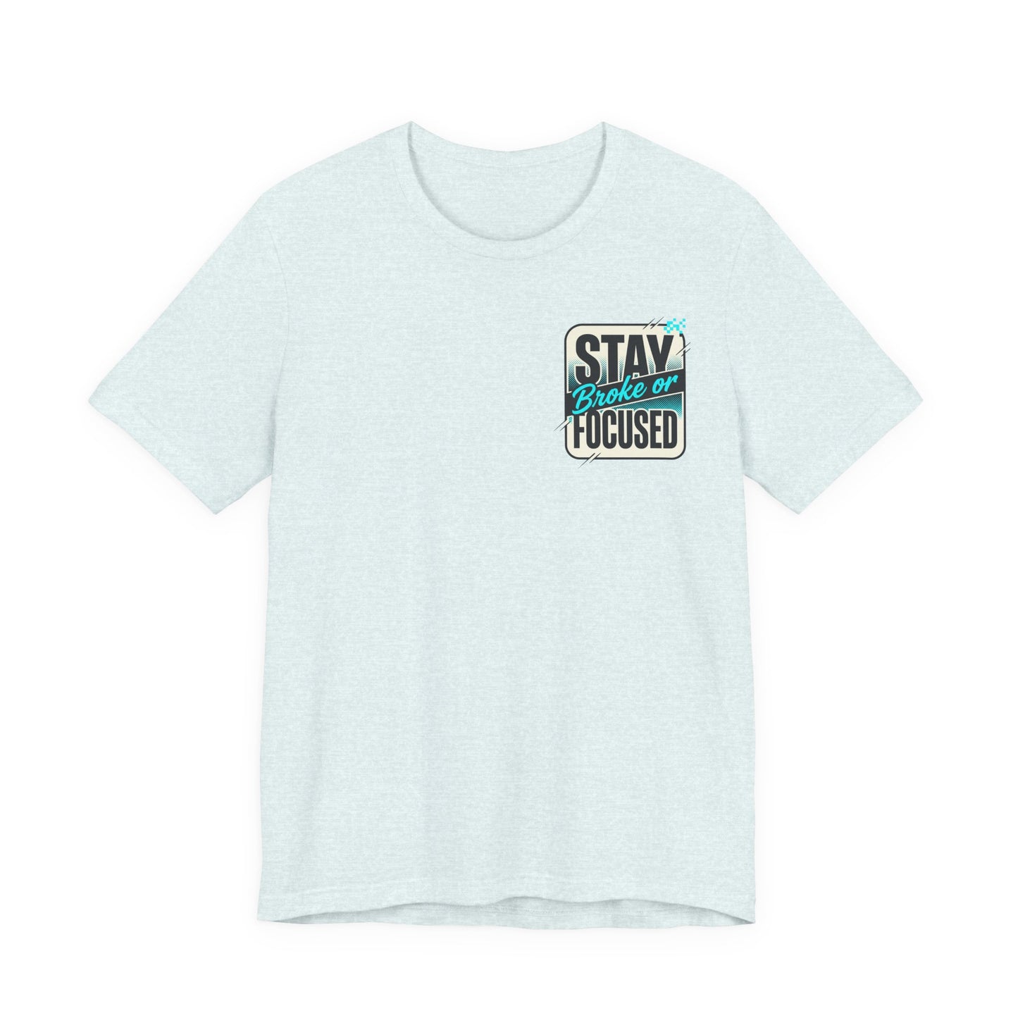 Stay Focused / Built Not Given Fitness T‑Shirt — “Stay Broke or Focused” Motivational Gym Tee