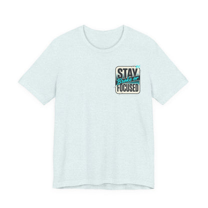 Stay Focused / Built Not Given Fitness T‑Shirt — “Stay Broke or Focused” Motivational Gym Tee