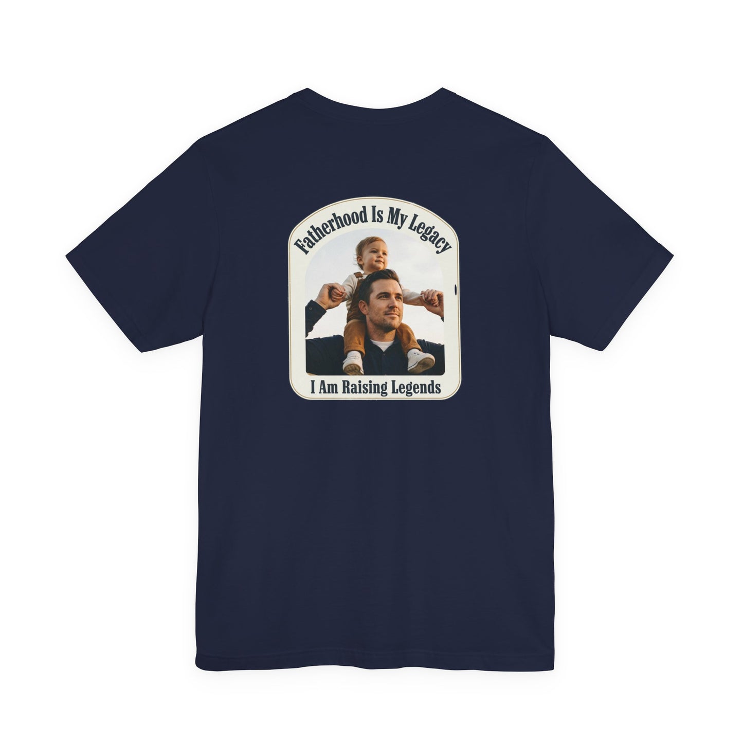 Fatherhood Is My Legacy T-Shirt — I Am Raising Legends Dad Tee