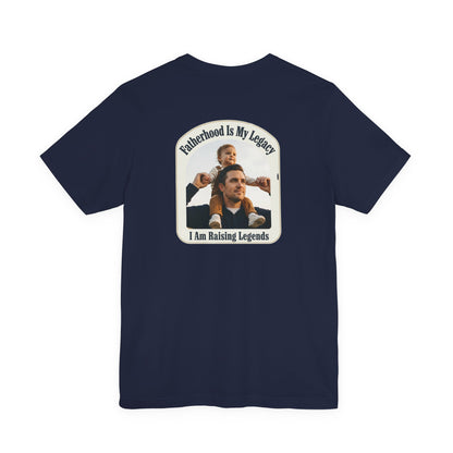 Fatherhood Is My Legacy T-Shirt — I Am Raising Legends Dad Tee