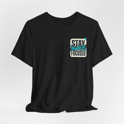 Stay Focused / Built Not Given Fitness T‑Shirt — “Stay Broke or Focused” Motivational Gym Tee