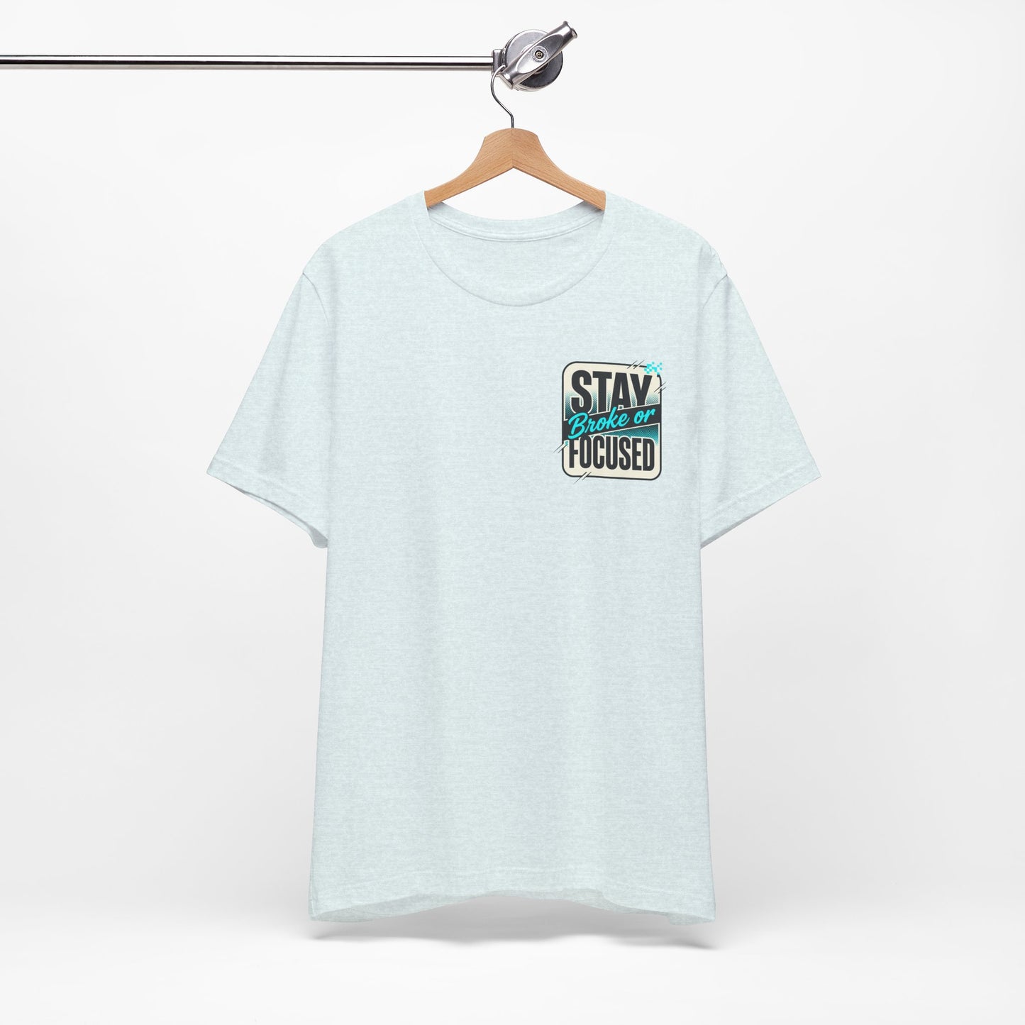 Stay Focused / Built Not Given Fitness T‑Shirt — “Stay Broke or Focused” Motivational Gym Tee