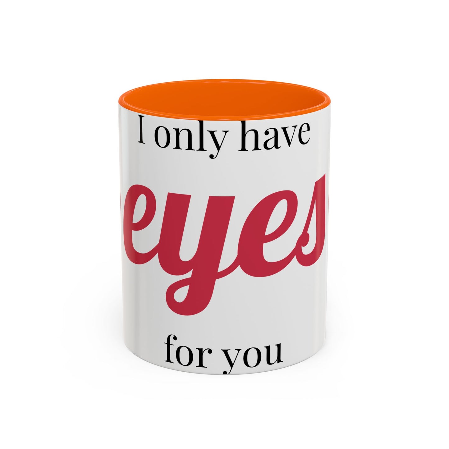 Coffee Mug — "I Only Have Eyes for You" Romantic Accent Mug