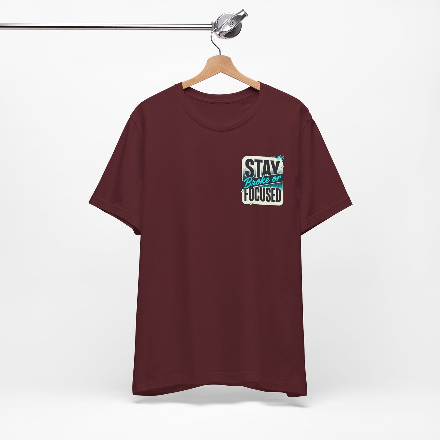 Stay Focused / Built Not Given Fitness T‑Shirt — “Stay Broke or Focused” Motivational Gym Tee