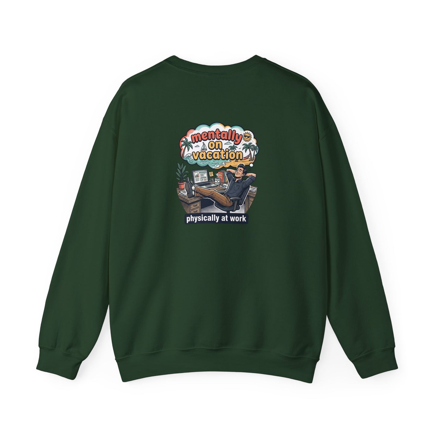 Crewneck Sweatshirt — "Mentally on Vacation, Physically at Work" Coffee Vibe