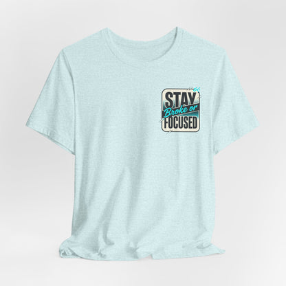 Stay Focused / Built Not Given Fitness T‑Shirt — “Stay Broke or Focused” Motivational Gym Tee