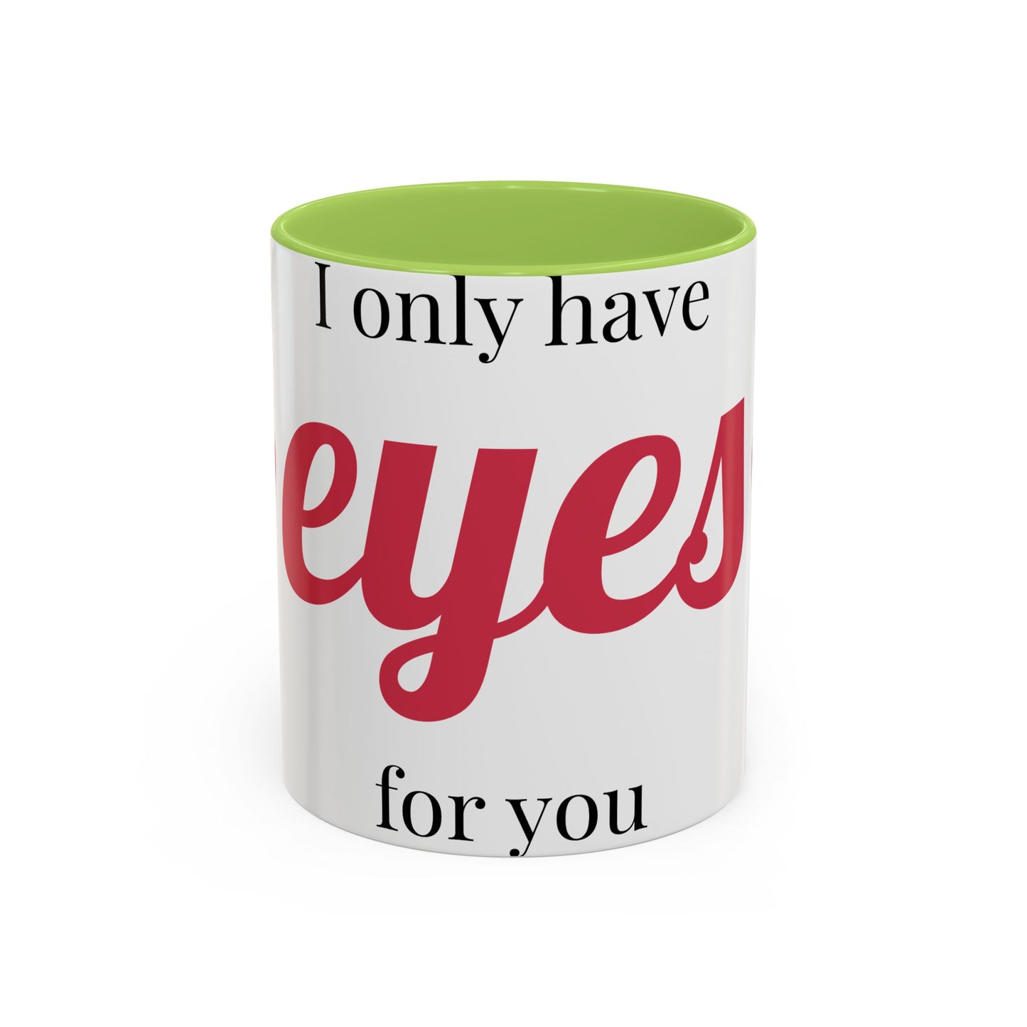 Coffee Mug — "I Only Have Eyes for You" Romantic Accent Mug